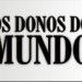 Os Donos do Mundo