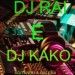 DJ RAI E DJ KAKO 