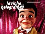Tavinho e os hologramas