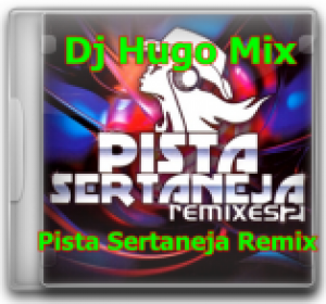 CD-Pista-Sertaneja Remix By Dj Hugo