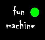 fun machine