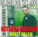 Belinho e seus teclados CDs  variados Ano 2002 A 2010 