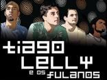 Tiago Lelly e os Fulanos