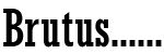 Brutus