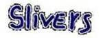 Slivers
