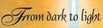 From Dark to Light