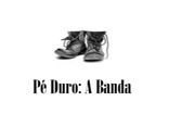 Pé Duro: A Banda