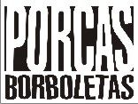 PORCAS BORBOLETAS