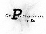 Os profissionais e eu