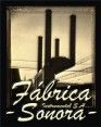 Fabrica Sonora