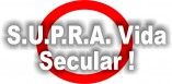 S.U.P.R.A. Vida Secular!