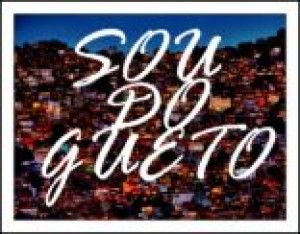 SOU DO GUETO
