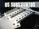 Os Substitutos