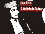Slow Hélix & Os Reis do Açúcar