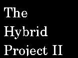 The Hybrid Project II