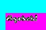 Digobah!